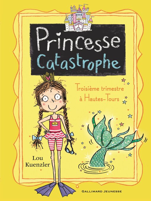 Title details for Princesse Catastrophe (Tome 3)--Troisième trimestre à Hautes-Tours by Lou Kuenzler - Available
